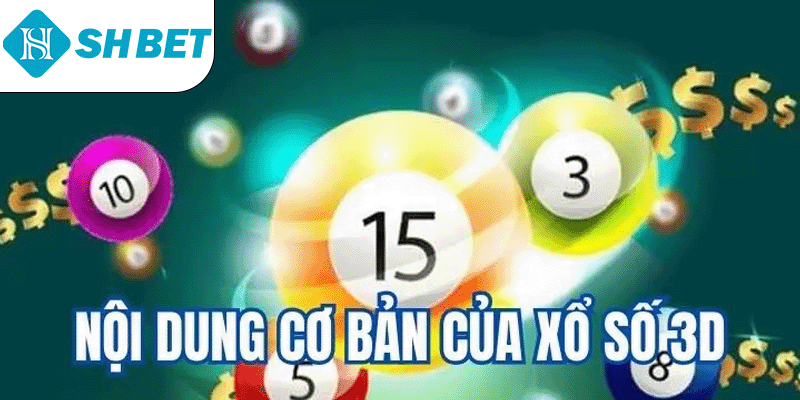 Những nội dung cần nắm về xổ số 3D